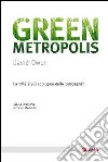 Green metropolis. La città è più ecologica della campagna? libro