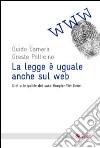 La Legge è uguale anche sul web. Dietro le quinte del caso Google-Vividown libro