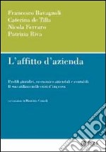 L'affitto di azienda. Profili giuridici, economico-aziendali e contabili. Il suo utilizzo nelle crisi d'impresa libro