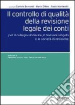 Il controllo di qualità della revisione legale dei conti. Per il collegio sindacale, il revisore singolo e la società di revisione libro