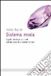 Sistema moda. Oggetti, strategie e simboli: dall'iperlusso alla società low cost libro di Barile Nello