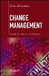 Change management. Le regole per il governo del cambiamento libro di Montefusco Andrea