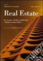 Real estate. Economia, diritto, marketing e finanza immobiliare libro