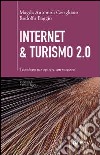 Internet & turismo 2.0. Tecnologie per operare con successo libro