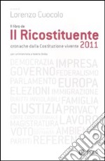 Il ricostituente 2011. Cronache dalla Costituzione vivente libro