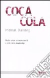 Coca Cola. Gusto unico e amare verità: i costi della leadership libro