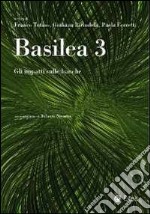 Basilea 3. Gli impatti sulle banche libro