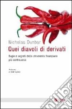 Quei diavoli di derivati. Bugie e segreti dello strumento finanziario più controverso libro