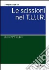 Le scissioni nel T.U.I.R. Orientamenti tributari libro