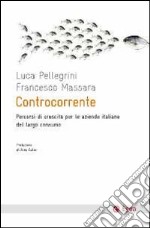 Controcorrente. Percorsi di crescita per le aziende italiane del largoconsumo libro