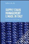 Supply chain management e made in Italy. Lezioni da nove casi di eccellenza libro