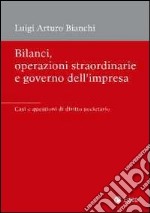 Bilanci, operazioni straordinarie e governo dell'impresa. Casi e questioni di diritto societario