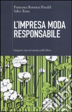 L'impresa moda responsabile. Integrare etica ed estetica nella filiera