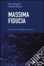 Massima fiducia. L'onestà come vantaggio competitivo libro