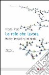 La rete che lavora. Mestieri e professioni nell'era digitale libro