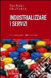 Industrializzare i servizi. La convergenza tra fabbrica e teatro libro