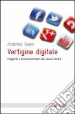 Vertigine digitale. Fragilità e disorientamento da social media libro