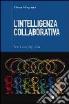 L'intelligenza collaborativa. Verso la social organization libro di Minghetti Marco