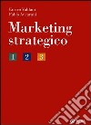 Marketing strategico libro di Valdani Enrico Ancarani Fabio