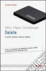 Delete. Il diritto all'oblio nell'era digitale libro