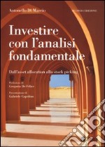 Investire con l'analisi fondamentale. Dall'asset allocation allo stock picking libro