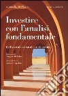 Investire con l'analisi fondamentale. Dall'asset allocation allo stock picking libro di Di Mascio Antonello