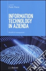 Information technology in azienda. Modelli di management libro