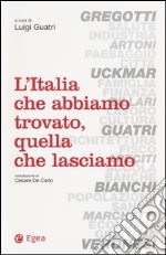 L'Italia che abbiamo trovato, quella che lasciamo libro