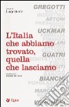 L'Italia che abbiamo trovato, quella che lasciamo libro