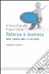 Retorica e business. Intuire, ragionare, sedurre nell'era digitale libro di Granelli Andrea Trupia Flavia