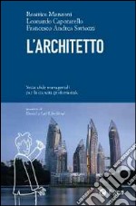 L'architetto. Sette sfide manageriali per la crescita professionale libro