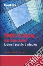 Dentro la banca... una capra campa? Lungimiranti speculazioni di un banchiere libro