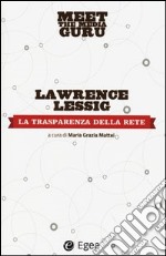 La trasparenza della rete. Meet the media guru libro