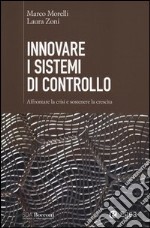 Innovare i sistemi di controllo. Affrontare la crisi e sostenere la crescita libro