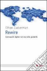 Rewire. Cosmopoliti digitali nell'era della globalità libro