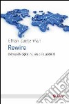 Rewire. Cosmopoliti digitali nell'era della globalità libro