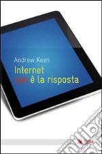 Internet non è la risposta libro