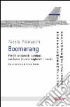 Boomerang. Perché cent'anni di tecnologia non hanno (ancora) migliorato il mondo libro di Palmarini Nicola