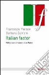 Italian factor. Moltiplicare il valore di un Paese libro