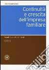 Continuità e crescita dell'impresa familiare. Aspetti civilistici e fiscali. Con aggiornamento online libro