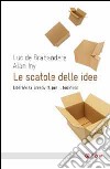 Le scatole delle idee. Liberare la creatività per il business libro