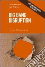 Big Bang disruption. L'era dell'innovazione devastante libro