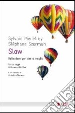 Slow. Rallentare per vivere meglio libro