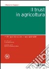 Il trust in agricoltura. Profili giuridici ed economico-aziendali libro