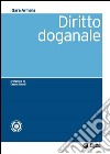 Diritto doganale. Con aggiornamento online libro