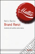 Brand Renzi. Anatomia del politico come marca libro