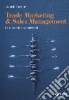 Trade marketing & sales management. Le nuove sfide commerciali libro