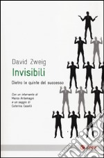 Invisibili. Dietro le quinte del successo libro