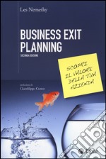 Business exit planning. Scopri il valore della tua azienda libro