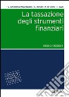 La tassazione degli strumenti finanziari. Con aggiornamento online libro